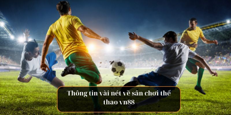Một số thông tin cơ bản về chuyên mục thể thao VN88